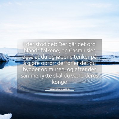 Picture 05 - Nehemja 6:6 NORSK - I det stod det: Der går det ord blandt folkene, - Bible Verse Picture