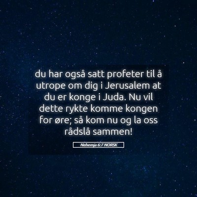 Picture 05 - Nehemja 6:7 NORSK - du har også satt profeter til å utrope om dig i - Bible Verse Picture