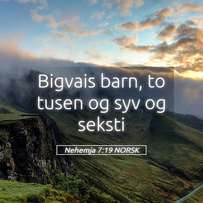 Picture 05 - Nehemja 7:19 NORSK - Bigvais barn, to tusen og syv og - Bible Verse Picture