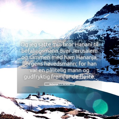 Picture 05 - Nehemja 7:2 NORSK - Og jeg satte min bror Hanani til befalingsmann - Bible Verse Picture