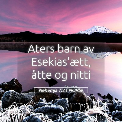 Picture 05 - Nehemja 7:21 NORSK - Aters barn av Esekias'ætt, åtte og - Bible Verse Picture