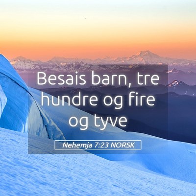 Picture 05 - Nehemja 7:23 NORSK - Besais barn, tre hundre og fire og - Bible Verse Picture