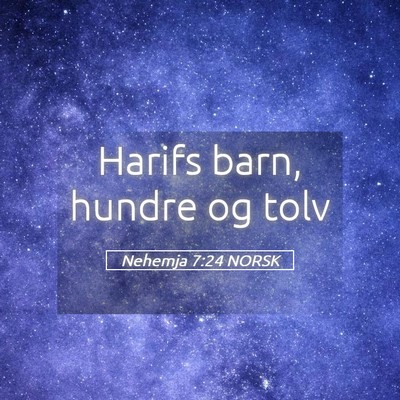 Picture 05 - Nehemja 7:24 NORSK - Harifs barn, hundre og - Bible Verse Picture