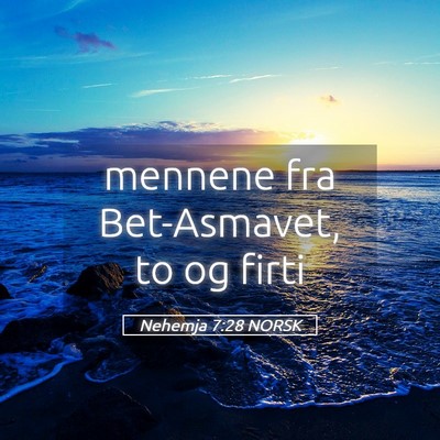 Picture 05 - Nehemja 7:28 NORSK - mennene fra Bet-Asmavet, to og - Bible Verse Picture
