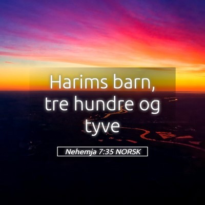 Picture 05 - Nehemja 7:35 NORSK - Harims barn, tre hundre og - Bible Verse Picture