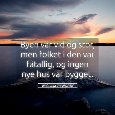 Picture 05 - Nehemja 7:4 NORSK - Byen var vid og stor, men folket i den var - Bible Verse Picture