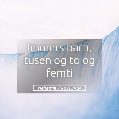 Picture 05 - Nehemja 7:40 NORSK - Immers barn, tusen og to og - Bible Verse Picture