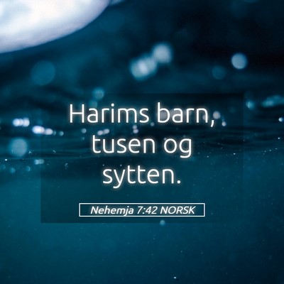 Picture 05 - Nehemja 7:42 NORSK - Harims barn, tusen og - Bible Verse Picture