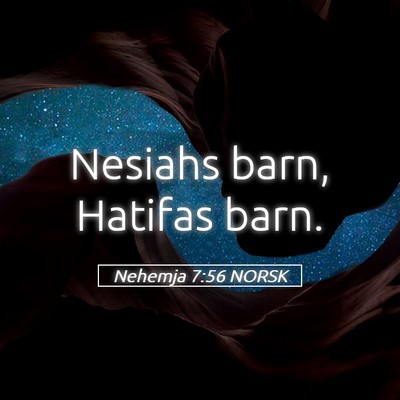 Picture 05 - Nehemja 7:56 NORSK - Nesiahs barn, Hatifas - Bible Verse Picture
