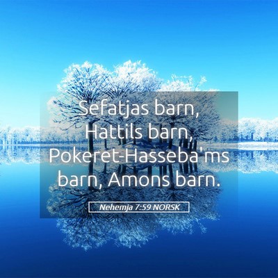 Picture 05 - Nehemja 7:59 NORSK - Sefatjas barn, Hattils barn, Pokeret-Hasseba'ms - Bible Verse Picture