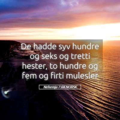 Picture 05 - Nehemja 7:68 NORSK - De hadde syv hundre og seks og tretti hester, to - Bible Verse Picture