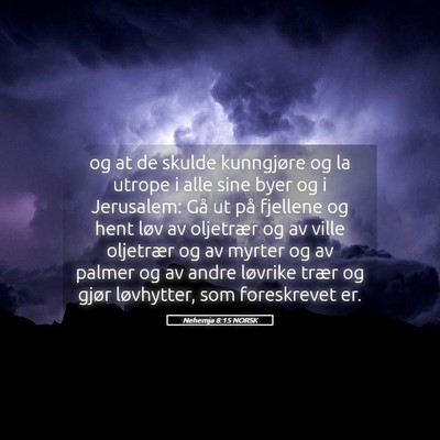 Picture 05 - Nehemja 8:15 NORSK - og at de skulde kunngjøre og la utrope i alle - Bible Verse Picture