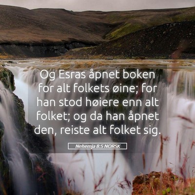Picture 05 - Nehemja 8:5 NORSK - Og Esras åpnet boken for alt folkets øine; for - Bible Verse Picture