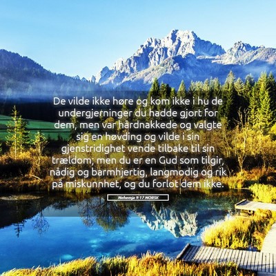 Picture 05 - Nehemja 9:17 NORSK - De vilde ikke høre og kom ikke i hu de - Bible Verse Picture
