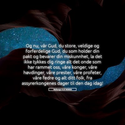 Picture 05 - Nehemja 9:32 NORSK - Og nu, vår Gud, du store, veldige og - Bible Verse Picture