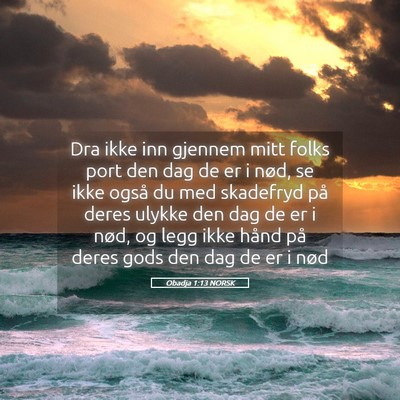 Picture 05 - Obadja 1:13 NORSK - Dra ikke inn gjennem mitt folks port den dag de - Bible Verse Picture
