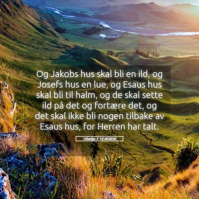 Picture 05 - Obadja 1:18 NORSK - Og Jakobs hus skal bli en ild, og Josefs hus en - Bible Verse Picture