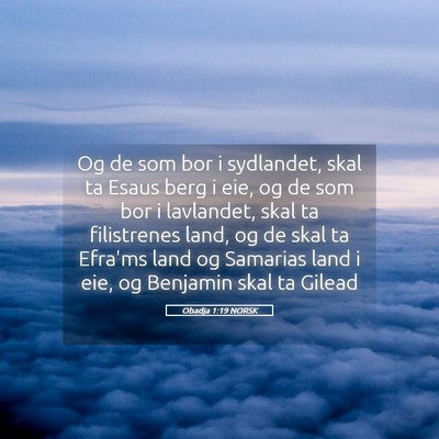 Picture 05 - Obadja 1:19 NORSK - Og de som bor i sydlandet, skal ta Esaus berg i - Bible Verse Picture