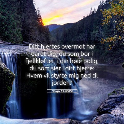 Picture 05 - Obadja 1:3 NORSK - Ditt hjertes overmot har dåret dig, du som bor i - Bible Verse Picture