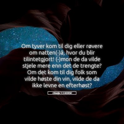 Picture 05 - Obadja 1:5 NORSK - Om tyver kom til dig eller røvere om - Bible Verse Picture