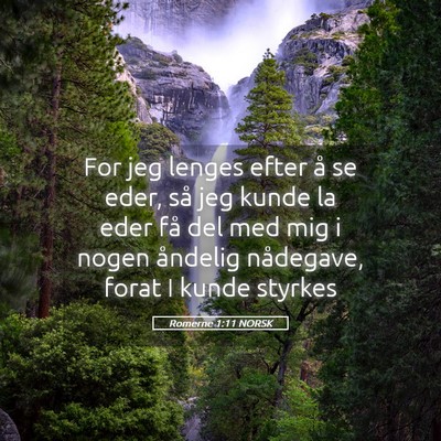Picture 05 - Romerne 1:11 NORSK - For jeg lenges efter å se eder, så jeg kunde la - Bible Verse Picture