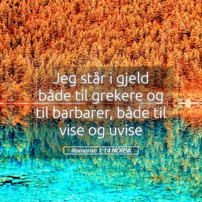 Picture 05 - Romerne 1:14 NORSK - Jeg står i gjeld både til grekere og til - Bible Verse Picture