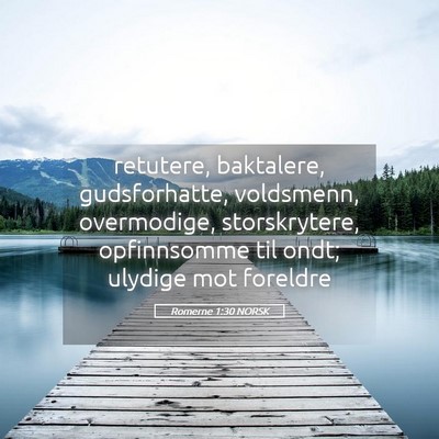 Picture 05 - Romerne 1:30 NORSK - retutere, baktalere, gudsforhatte, voldsmenn, - Bible Verse Picture