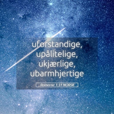 Picture 05 - Romerne 1:31 NORSK - uforstandige, upålitelige, ukjærlige, - Bible Verse Picture