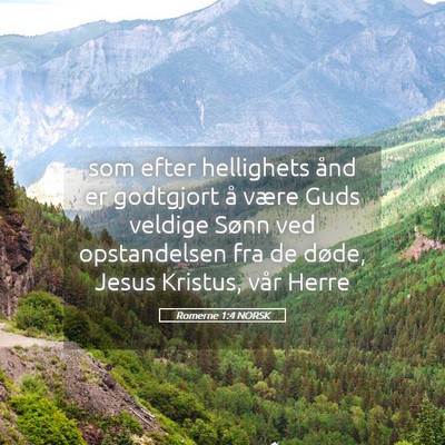 Picture 05 - Romerne 1:4 NORSK - som efter hellighets ånd er godtgjort å være - Bible Verse Picture