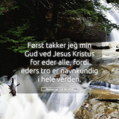 Picture 05 - Romerne 1:8 NORSK - Først takker jeg min Gud ved Jesus Kristus for - Bible Verse Picture