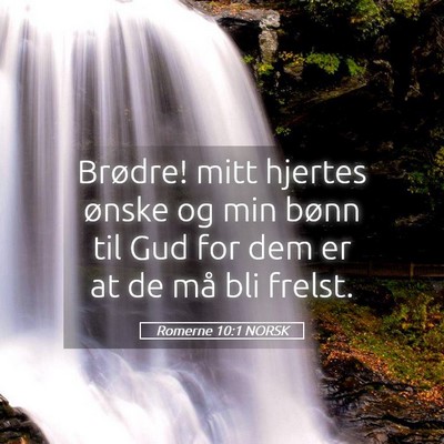 Picture 05 - Romerne 10:1 NORSK - Brødre! mitt hjertes ønske og min bønn til Gud - Bible Verse Picture