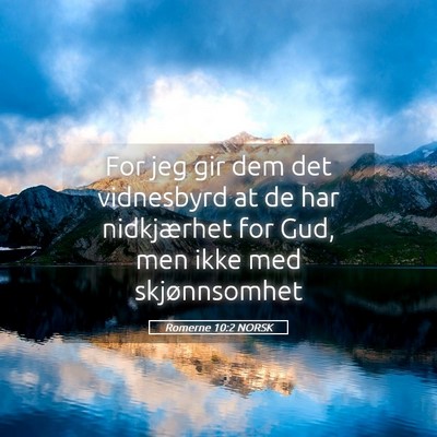 Picture 05 - Romerne 10:2 NORSK - For jeg gir dem det vidnesbyrd at de har - Bible Verse Picture