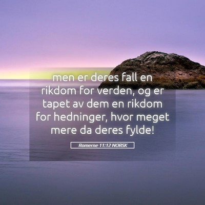 Picture 05 - Romerne 11:12 NORSK - men er deres fall en rikdom for verden, og er - Bible Verse Picture