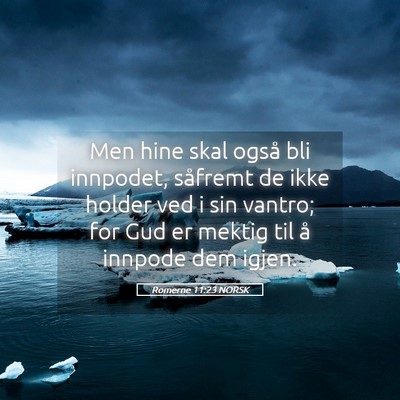Picture 05 - Romerne 11:23 NORSK - Men hine skal også bli innpodet, såfremt de - Bible Verse Picture