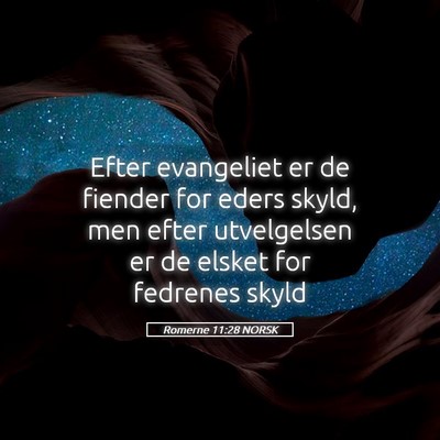 Picture 05 - Romerne 11:28 NORSK - Efter evangeliet er de fiender for eders skyld, - Bible Verse Picture