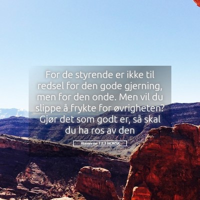 Picture 05 - Romerne 13:3 NORSK - For de styrende er ikke til redsel for den gode - Bible Verse Picture