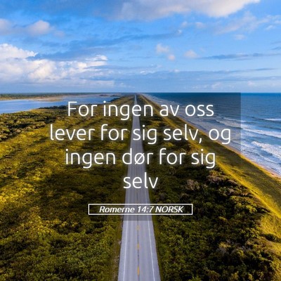 Picture 05 - Romerne 14:7 NORSK - For ingen av oss lever for sig selv, og ingen - Bible Verse Picture