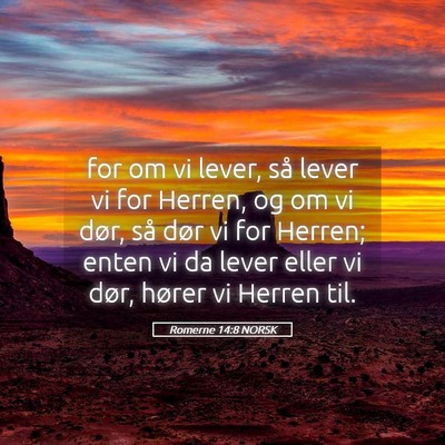 Picture 05 - Romerne 14:8 NORSK - for om vi lever, så lever vi for Herren, og om - Bible Verse Picture