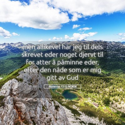 Picture 05 - Romerne 15:15 NORSK - men allikevel har jeg til dels skrevet eder noget - Bible Verse Picture