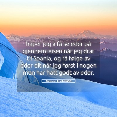 Picture 05 - Romerne 15:24 NORSK - håper jeg å få se eder på gjennemreisen når - Bible Verse Picture