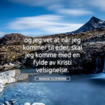 Picture 05 - Romerne 15:29 NORSK - og jeg vet at når jeg kommer til eder, skal jeg - Bible Verse Picture