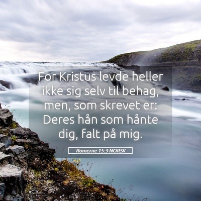Picture 05 - Romerne 15:3 NORSK - For Kristus levde heller ikke sig selv til behag, - Bible Verse Picture