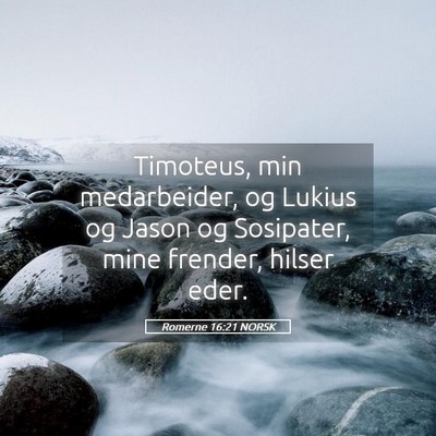Picture 05 - Romerne 16:21 NORSK - Timoteus, min medarbeider, og Lukius og Jason og - Bible Verse Picture