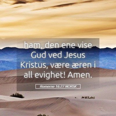 Picture 05 - Romerne 16:27 NORSK - ham, den ene vise Gud ved Jesus Kristus, være - Bible Verse Picture