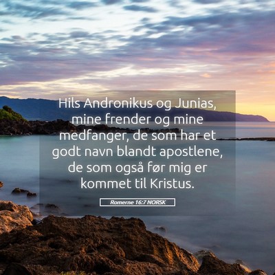 Picture 05 - Romerne 16:7 NORSK - Hils Andronikus og Junias, mine frender og mine - Bible Verse Picture