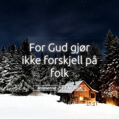 Picture 05 - Romerne 2:11 NORSK - For Gud gjør ikke forskjell på - Bible Verse Picture