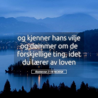 Picture 05 - Romerne 2:18 NORSK - og kjenner hans vilje og dømmer om de - Bible Verse Picture