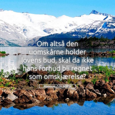 Picture 05 - Romerne 2:26 NORSK - Om altså den uomskårne holder lovens bud, skal - Bible Verse Picture