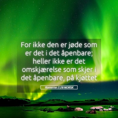 Picture 05 - Romerne 2:28 NORSK - For ikke den er jøde som er det i det åpenbare; - Bible Verse Picture