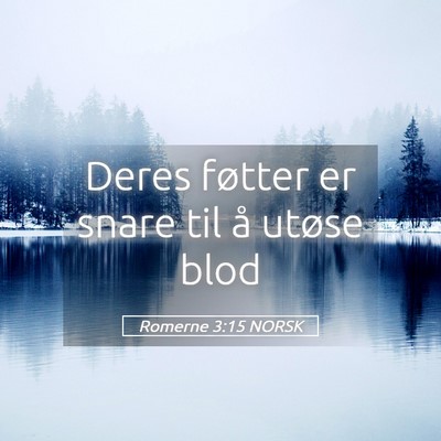 Picture 05 - Romerne 3:15 NORSK - Deres føtter er snare til å utøse - Bible Verse Picture